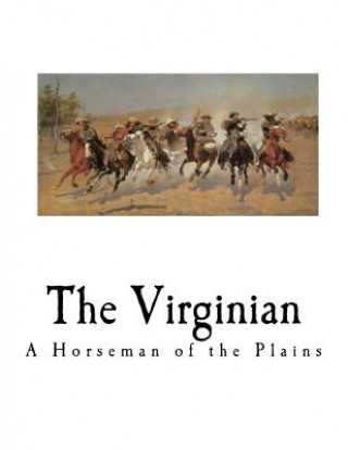 Kniha The Virginian: A Horseman of the Plains Owen Wister