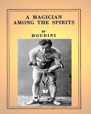 Carte A Magician Among the Spirits .By: Harry Houdini (ILLUSTRATED) Harry Houdini