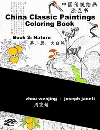 Kniha China Classic Paintings Coloring Book - Book 2: Nature: Chinese-English Bilingual Zhou Wenjing
