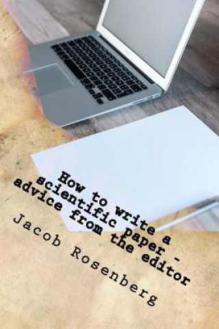 Kniha How to write a scientific paper: advice from the editor Jacob Rosenberg