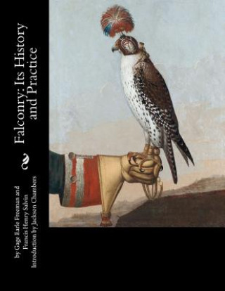 Kniha Falconry: Its History and Practice Gage Earle Freeman