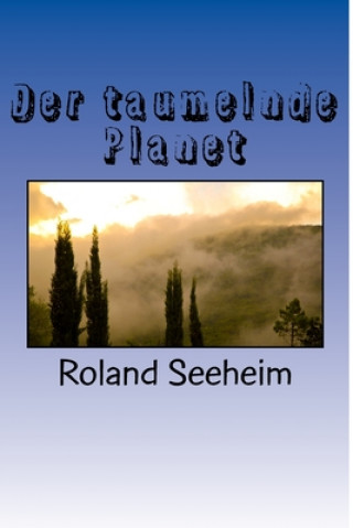 Kniha Der taumelnde Planet Roland Seeheim