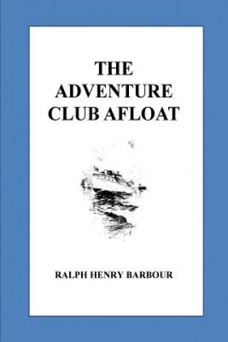 Βιβλίο The Adventure Club Afloat Ralph Henry Barbour