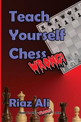 Knjiga Teach Yourself Chess Wrong MR Riaz Ali