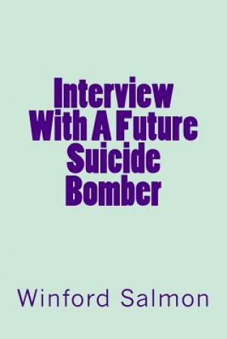 Carte Interview With A Future Suicide Bomber Winford Salmon