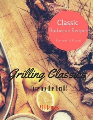 Buch Grilling Classics: Summer Barbecue Recipes M J James