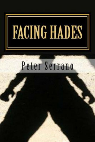 Knjiga Facing Hades Peter Serrano