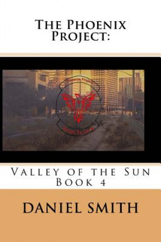 Carte The Phoenix Project: Valley of the Sun Daniel Smith