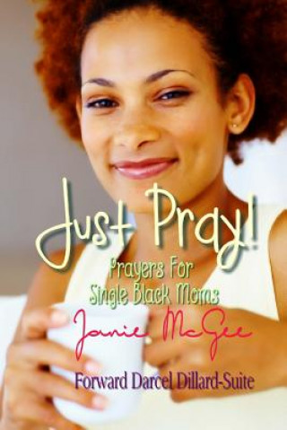 Book Just Pray...Prayers for Single Black Moms Janie McGee