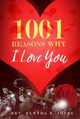 Könyv 1001 Reasons Why I love You Rev Eleyda E Jones