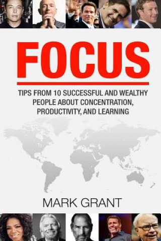 Buch Focus: Tips from 10 Successful and Wealthy People about Concentration, Productivity, and Learning. Free Self-Discipline Book Mark Grant