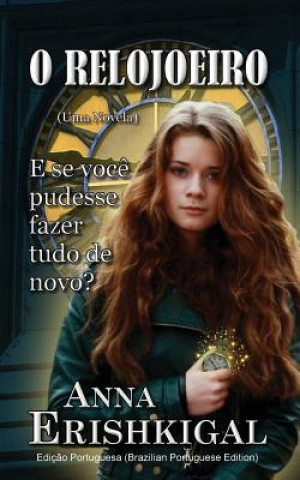 Kniha O Relojoeiro (Idioma Portugues): Uma Novela Anna Erishkigal