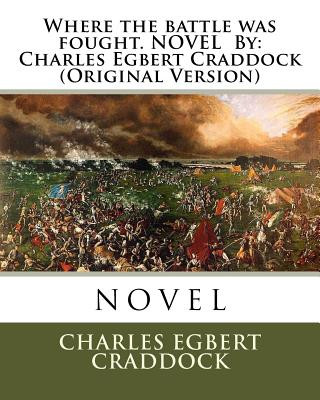 Knjiga Where the battle was fought. NOVEL By: Charles Egbert Craddock (Original Version) Charles Egbert Craddock