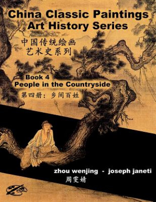 Kniha China Classic Paintings Art History Series - Book 4: People in the Countryside: Chinese-English Bilingual Zhou Wenjing