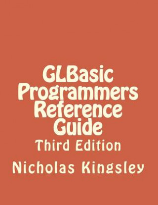 Knjiga GLBasic Programmers Reference Guide: Third Edition MR Nicholas J Kingsley