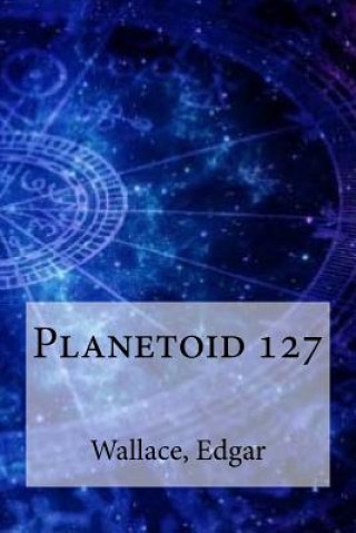 Knjiga Planetoid 127 Wallace Edgar