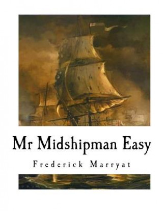 Kniha MR Midshipman Easy: A Novel of the Napoleonic Wars Frederick Marryat