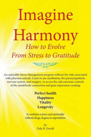 Livre Imagine Harmony: How to Evolve from Stress to Gratitude Dale R Duvall