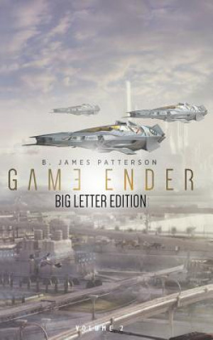 Könyv Game Ender (Vol. 2): Big Letter Edition B James Patterson