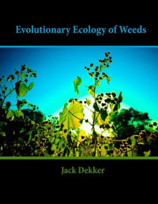 Knjiga Evolutionary Ecology of Weeds Jack Dekker