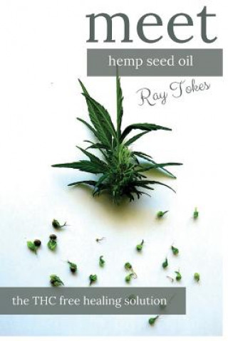 Kniha Hemp Seed Oil - The THC Free Healing Solution Ray Tokes