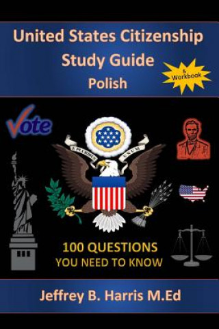 Książka U.S. Citizenship Study Guide - Polish: 100 Questions You Need To Know Jeffrey B Harris