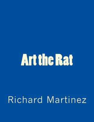 Kniha Art the Rat: A Stage Play Richard Martinez