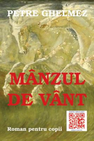 Книга Manzul de Vant: Roman Pentru Copii Petre Ghelmez