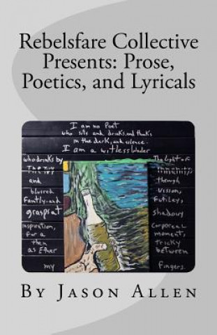 Kniha Rebelsfare Collective Presents: Prose, Poetics, and Lyricals Jason Allen