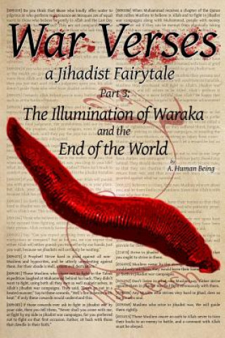 Knjiga War Verses: a Jihadist Fairytale: Part 3: The Illumination of Waraka and the End of the World A Human Being