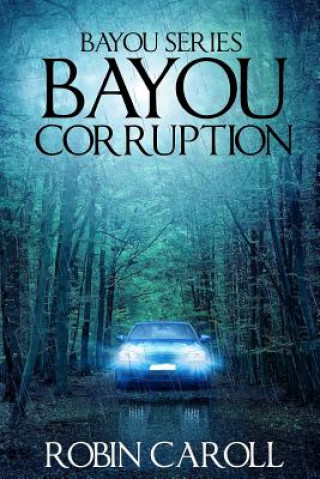 Libro Bayou Corruption Robin Caroll