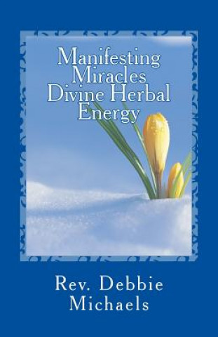 Carte Manifesting Miracles: Divine Herbal Energy Rev Debbie Michaels
