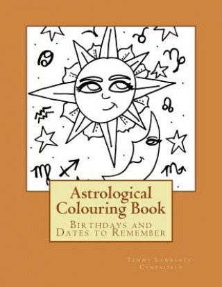 Kniha My Astrological Colouring Book: Birthdays and Dates to Remember Tammy Lawrence-Cymbalisty