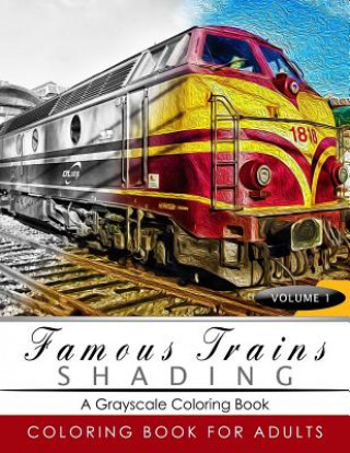 Libro Famous Train Shading Volume 1: Train Grayscale coloring books for adults Relaxation Art Therapy for Busy People (Adult Coloring Books Series, graysca Grayscale Publishing