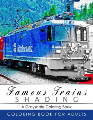 Книга Famous Train Shading Volume 2: Train Grayscale coloring books for adults Relaxation Art Therapy for Busy People (Adult Coloring Books Series, graysca Grayscale Publishing