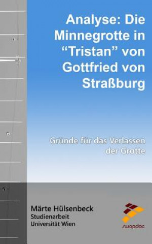 Könyv Analyse: Die Minnegrotte in Tristan von Gottfried von Straßburg: Gründe für das Verlassen der Grotte Marte Hulsenbeck