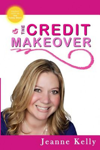 Kniha The Credit Makeover Jeanne Kelly