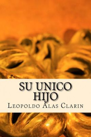 Kniha Su Unico Hijo Leopoldo Alas Clarin