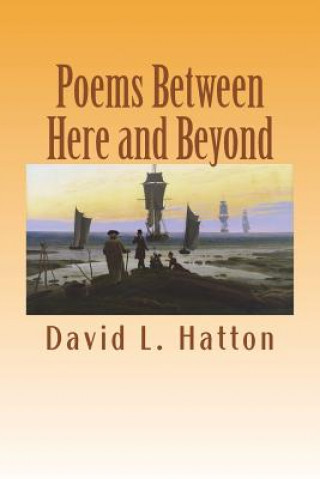 Knjiga Poems Between Here and Beyond David L Hatton
