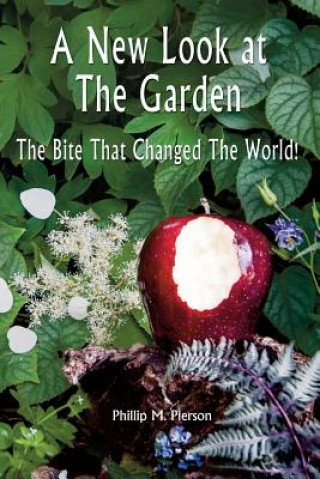 Kniha A New Look at The Garden: The Bite That Changed The World! Phillip M Pierson