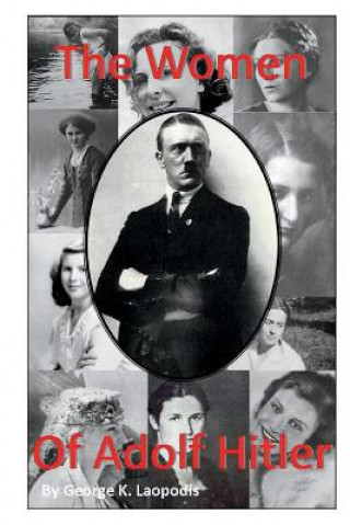 Könyv The Women of Adolf Hitler George K Laopodis