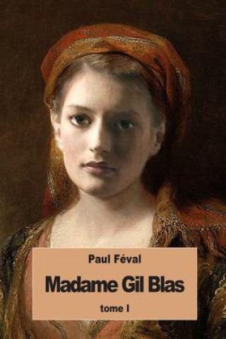 Kniha Madame Gil Blas: Tome I Paul Féval