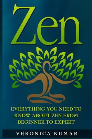 Libro Zen: Everything You Need To Know About Zen From Beginner to Expert Veronica Kumar