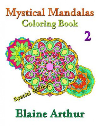 Carte Mystical Mandalas Coloring Book No. 2 Special Edition Elaine Arthur