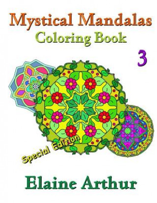 Carte Mystical Mandalas Coloring Book No. 3 Special Edition Elaine Arthur