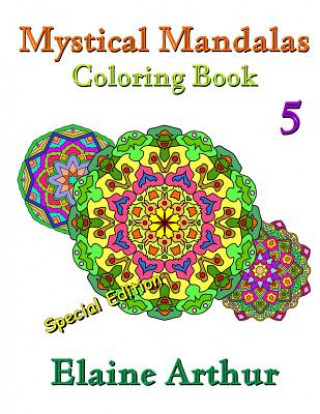 Carte Mystical Mandalas Coloring Book No. 5 Special Edition Elaine Arthur