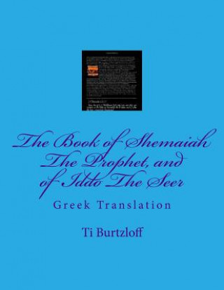 Könyv The Book of Shemaiah the Prophet, and of Iddo the Seer: Greek Translation Ti Burtzloff