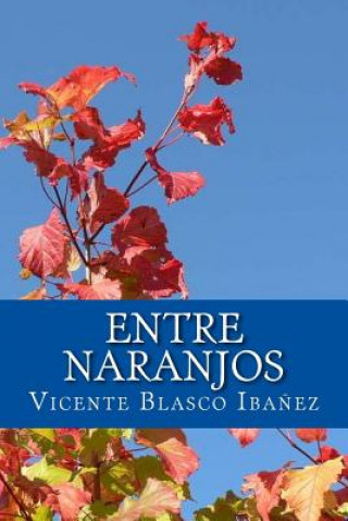 Kniha Entre Naranjos Vicente Blasco Ibanez