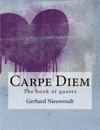 Carte Carpe Diem: The great book of quotes Gerhard Nieuwoudt