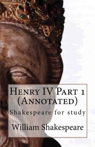 Knjiga Henry IV Part 1 (Annotated): Shakespeare for study William Shakespeare